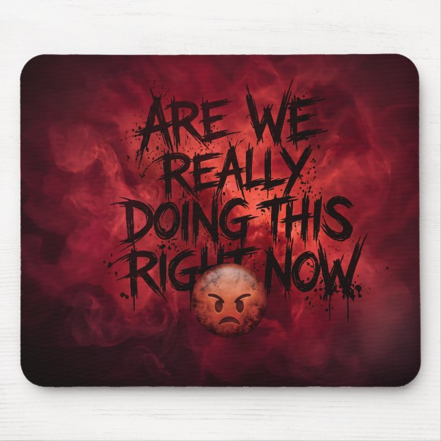 Machen Wir Das Wirklich Jetzt Mousepad (Vorne)