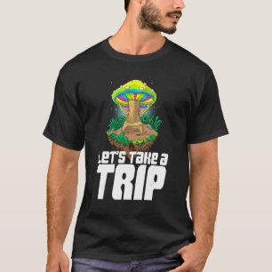 Machen wir eine Reise Frauen Magic Psilocybin Mush T-Shirt