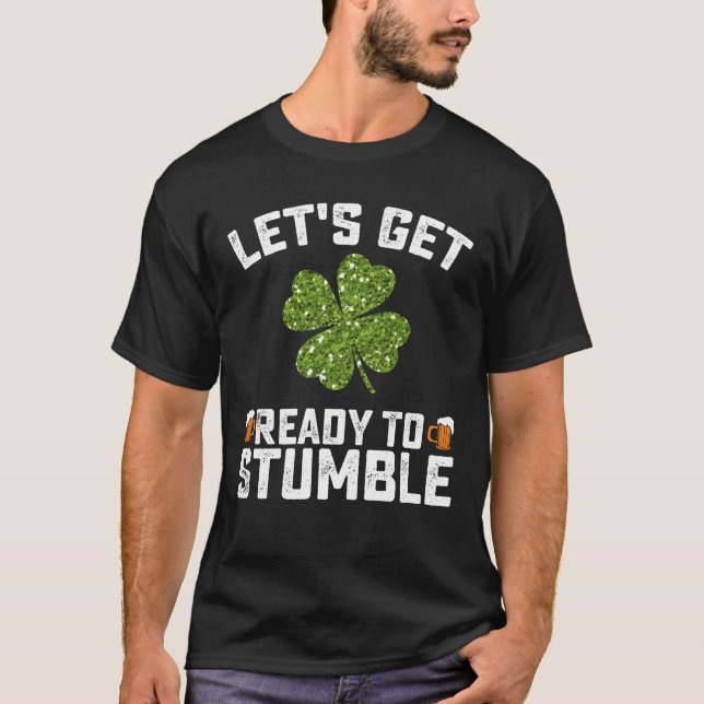 Machen wir uns fertig, um den Funny St Patrick's D T-Shirt (Vorderseite)