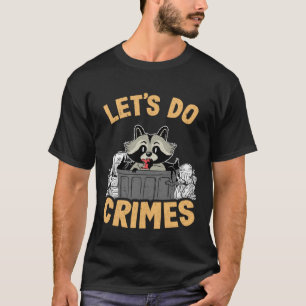 Machen wir Verbrechen Müll kann Panda Raccoon Pu v T-Shirt