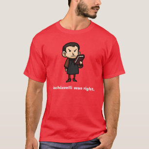 Machiavelli hatte Recht T-Shirt