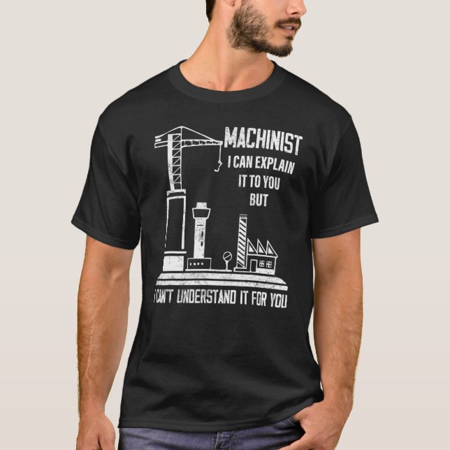 Machinist kann ich es Ihnen erklären CNC Bediener T-Shirt (Vorderseite)