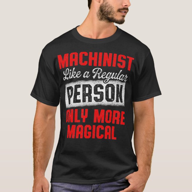 Machinist Magical Machine Operator Machining T-Shirt (Vorderseite)