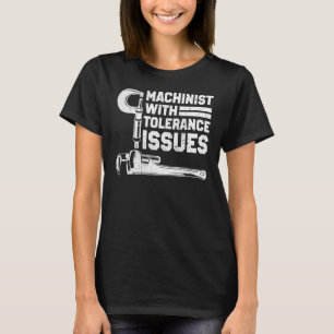 Machinist mit Toleranzfragen Engineering Mechan T-Shirt
