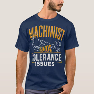 Machinist mit Toleranzfragen Mechaniker T-Shirt