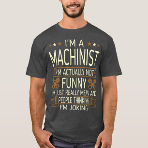 Machinist nicht wirklich lustig wirklich Gemeines  T-Shirt