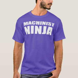 Machinist Ninja Funny Work Professionist Techniker T-Shirt