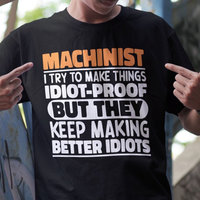 Machinist versuche ich Dinge zu machen Lustige Spr T-Shirt (Von Creator hochgeladen)