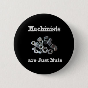 Machinisten sind einfach Nüsse Humorisch Button