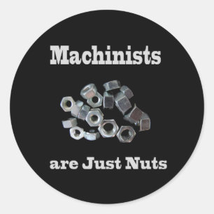 Machinisten sind einfach Nüsse Humorisch Runder Aufkleber