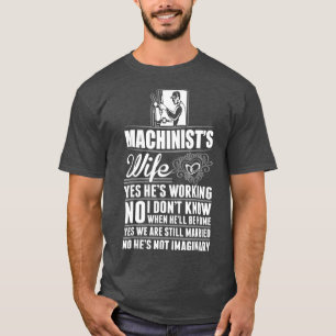 Machinistische Ehefrau Ja, er arbeitet nicht imagi T-Shirt