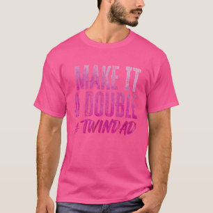 Mach's doppelt Twindad Stolz Vater von Zwillingen T-Shirt