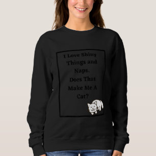 Macht das mich zu einer Chat Funny Cat Lover? Sweatshirt