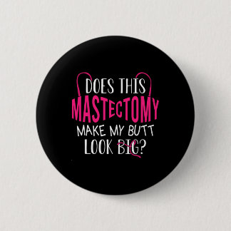 Macht diese Mastektomie meinen Hintern groß ausseh Button