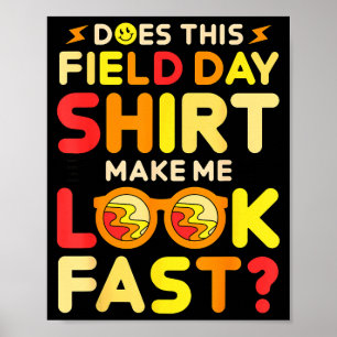 Macht dieses Field Day-Shirt mich schnell aussehen Poster