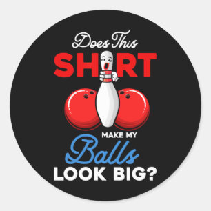 Macht dieses Shirt meinen Blick groß Bowling Ll Bo Runder Aufkleber