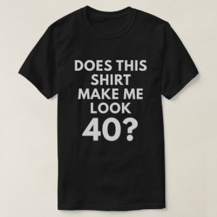 Macht dieses Shirt mich Blick 40? (Mann-T - Shirt)