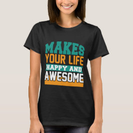 Macht Ihr Leben glücklich und phantastisch witzig T-Shirt
