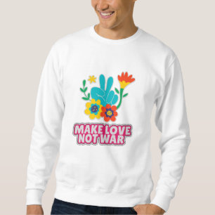 Macht Liebe nicht Krieg Sweatshirt