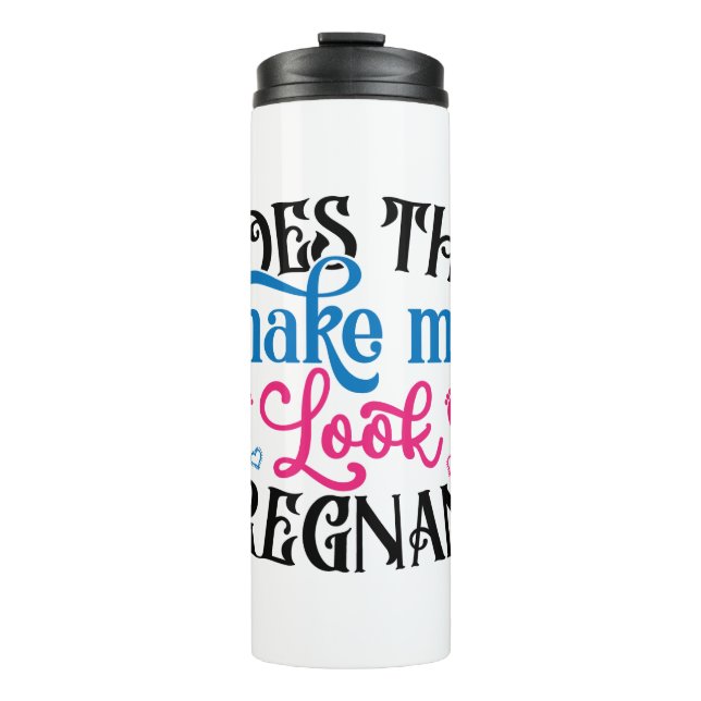 Macht mich das schwanger aussehen thermosbecher (Vorderseite)