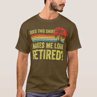 Macht mich das zu einer müden, funny Retirement   T-Shirt