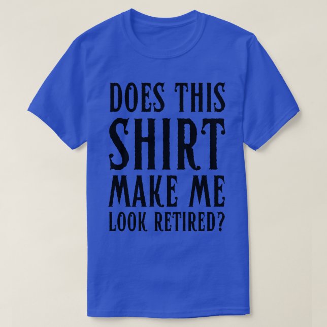 Macht mich das zu einer müden, funny Retirement T-Shirt (Design vorne)