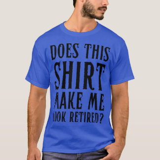 Macht mich das zu einer müden, funny Retirement T-Shirt