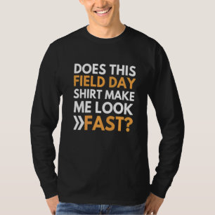 Macht mich dieser Feldtag zum schnellen Lehrer Da T-Shirt