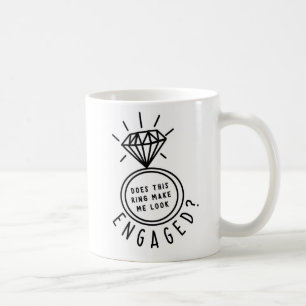 Macht mich dieser Ring Verlobt aussehen? Mug Kaffeetasse