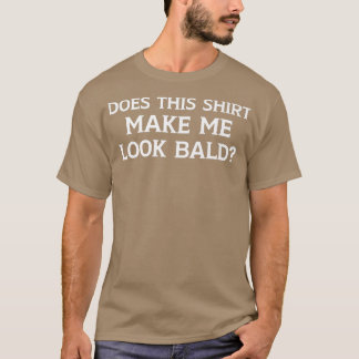Macht mich dieses Shirt zu einem bald-funny-Bald-K