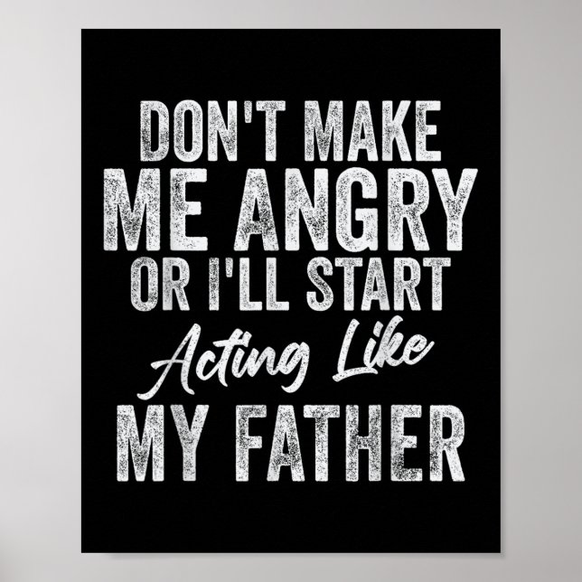 Macht mich nicht wütend oder so, wie mein Vater. Poster (Vorne)