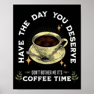 Macht mir nichts aus, es ist Zeit für Kaffee, lust Poster