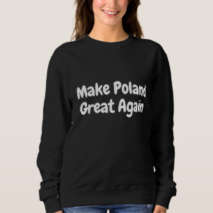 Macht Polen wieder groß  Sweatshirt