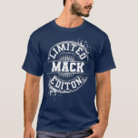 MACK Limited Edition Funny Personalized Name T-Shirt<br><div class="desc">MACK Limited Edition Funny Personalized Name . Check out our birthday t shirt selection for the very best in unique or custom,  handmade pieces from our shops.</div>