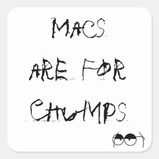 Macs sind für Chumps Quadratischer Aufkleber
