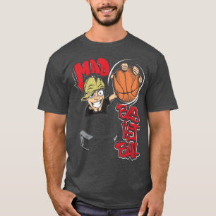 MAD BASKETBALL T-Shirt