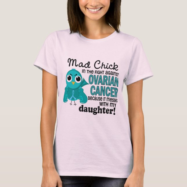 Mad Chick 2 Tochter Ovarialkarzinom T-Shirt (Vorderseite)