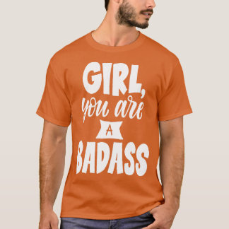 Mädchen, du bist ein Badass T-Shirt