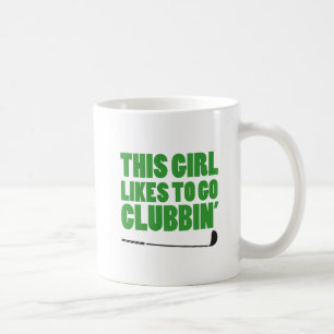 Mädchen geht gerne Clubbin (Golf) Kaffeetasse