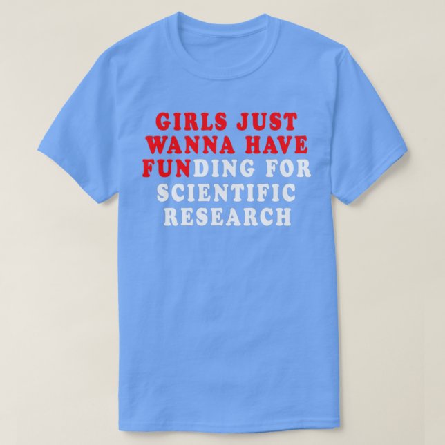 Mädchen haben nur Geld für wissenschaftliche Forsc T-Shirt (Design vorne)