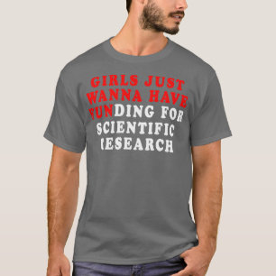 Mädchen haben nur Geld für wissenschaftliche Forsc T-Shirt