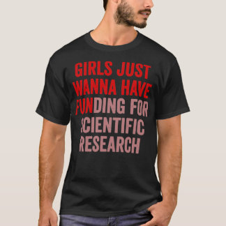 Mädchen haben nur Geld für wissenschaftliche Forsc T-Shirt
