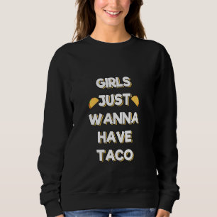 Mädchen haben nur gerne Taco-Frauen mexikanisches Sweatshirt