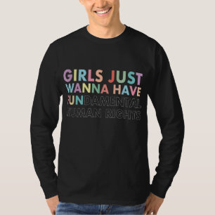Mädchen haben nur Wanna Grundrechte Feministin T-Shirt