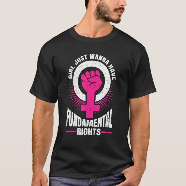 Mädchen haben nur Wanna Grundrechte Feministinnen T-Shirt (Vorderseite)