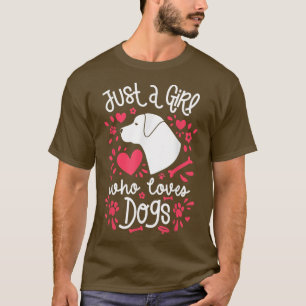 Mädchen Hund Lover , Just Girl Who Lieben Hunde , T-Shirt