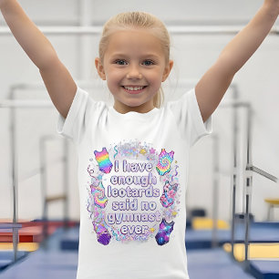 Mädchen, ich habe genug Leotards gesagt, kein Turn T-Shirt
