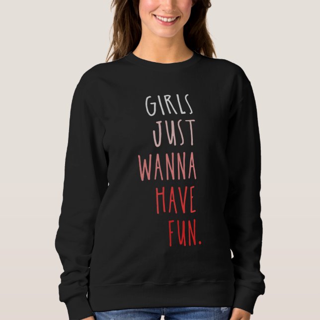 MÄDCHEN JUST WANNA HAT SPASS 1 SWEATSHIRT (Vorderseite)