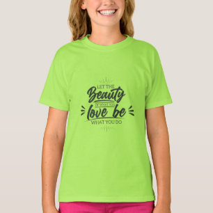 Mädchen Kleidung Schönheit Liebe sein Mädchen Kind T-Shirt