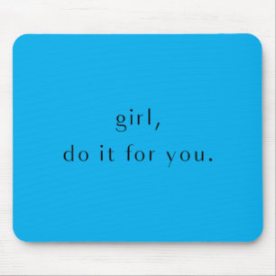 Mädchen machen lustigen Motivationstag Geburtstags Mousepad